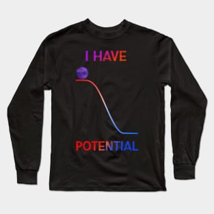 I HAVE POTENTIAL Long Sleeve T-Shirt